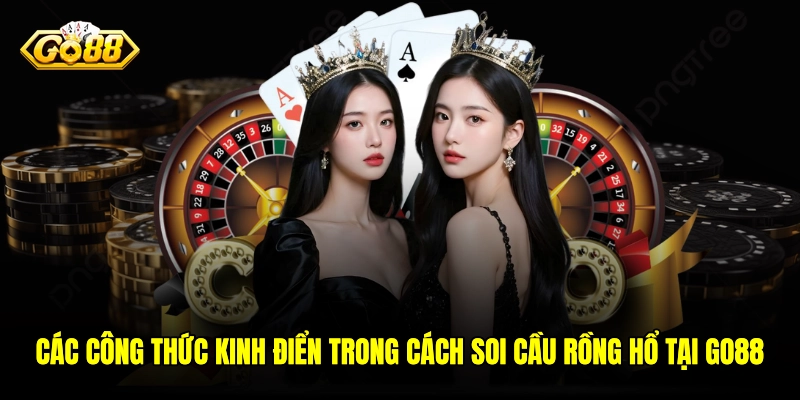 Các công thức kinh điển trong cách soi cầu Rồng Hổ tại GO88