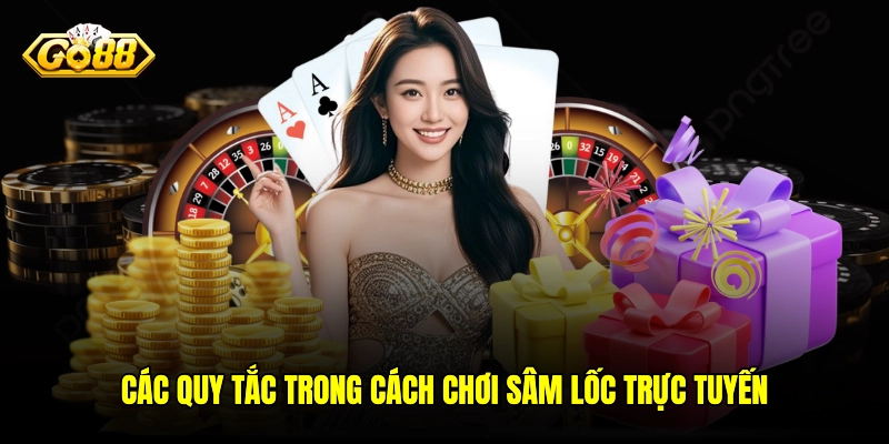 Các quy tắc trong cách chơi Sâm lốc trực tuyến