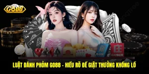 Luật Đánh Phỏm GO88 - Hiểu Rõ Để Giật Thưởng Khổng Lồ